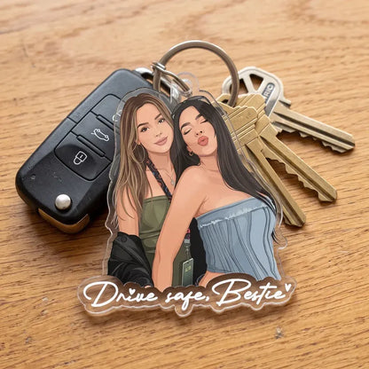 Acrylic Keychain with Personalized Friends Portrait, Drive Safe Bestie, Creative New Driver Gift for Her